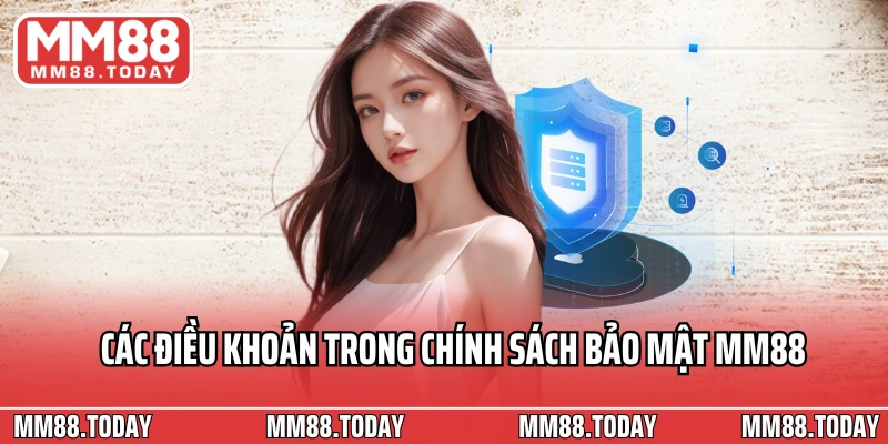 Các điều khoản trong chính sách bảo mật MM88